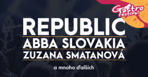 Gastrofest Koncerty 2017 - Republic, ABBA Slovakia a Zuzana Smatanová